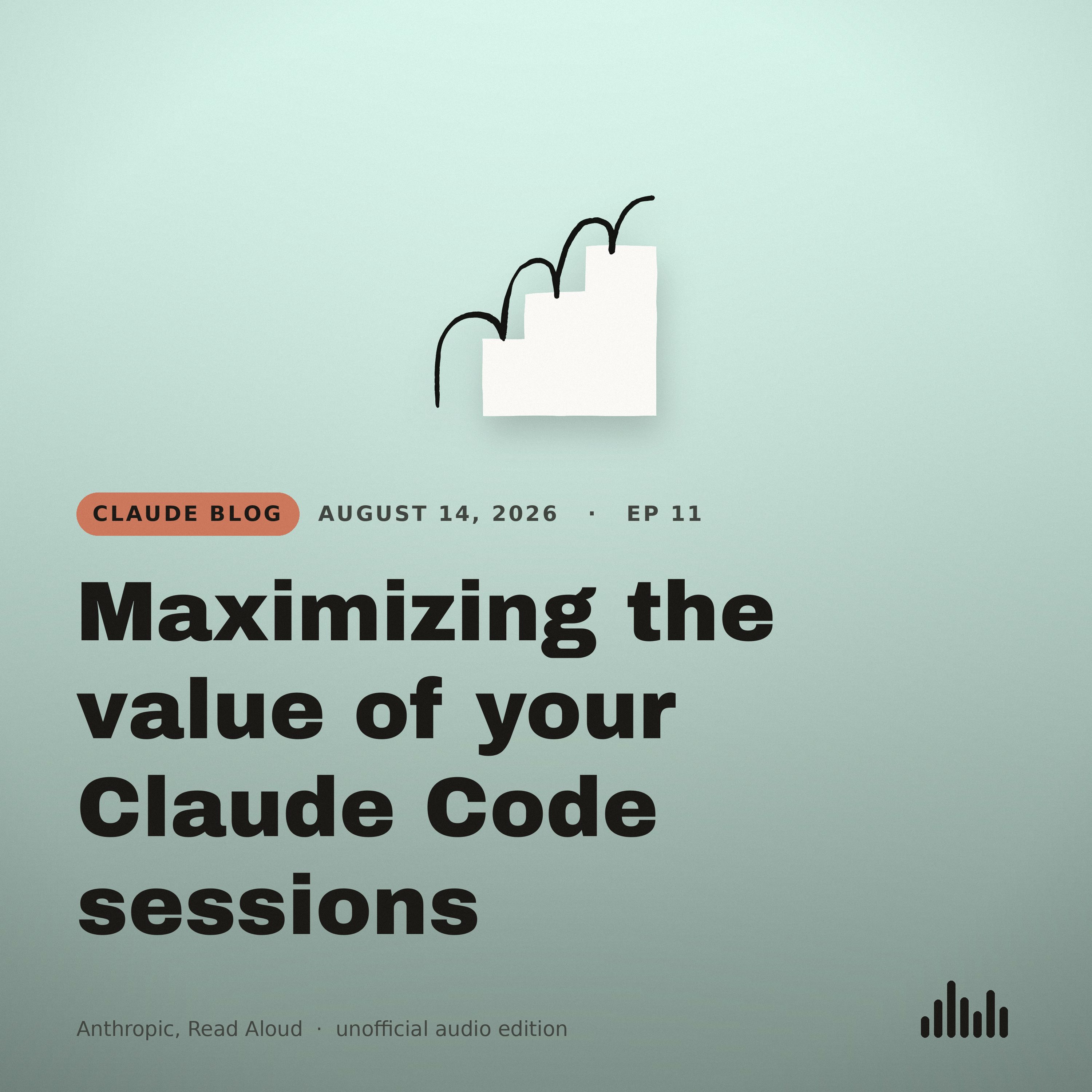 Episode artwork for “Maximizing the value of your Claude Code sessions”