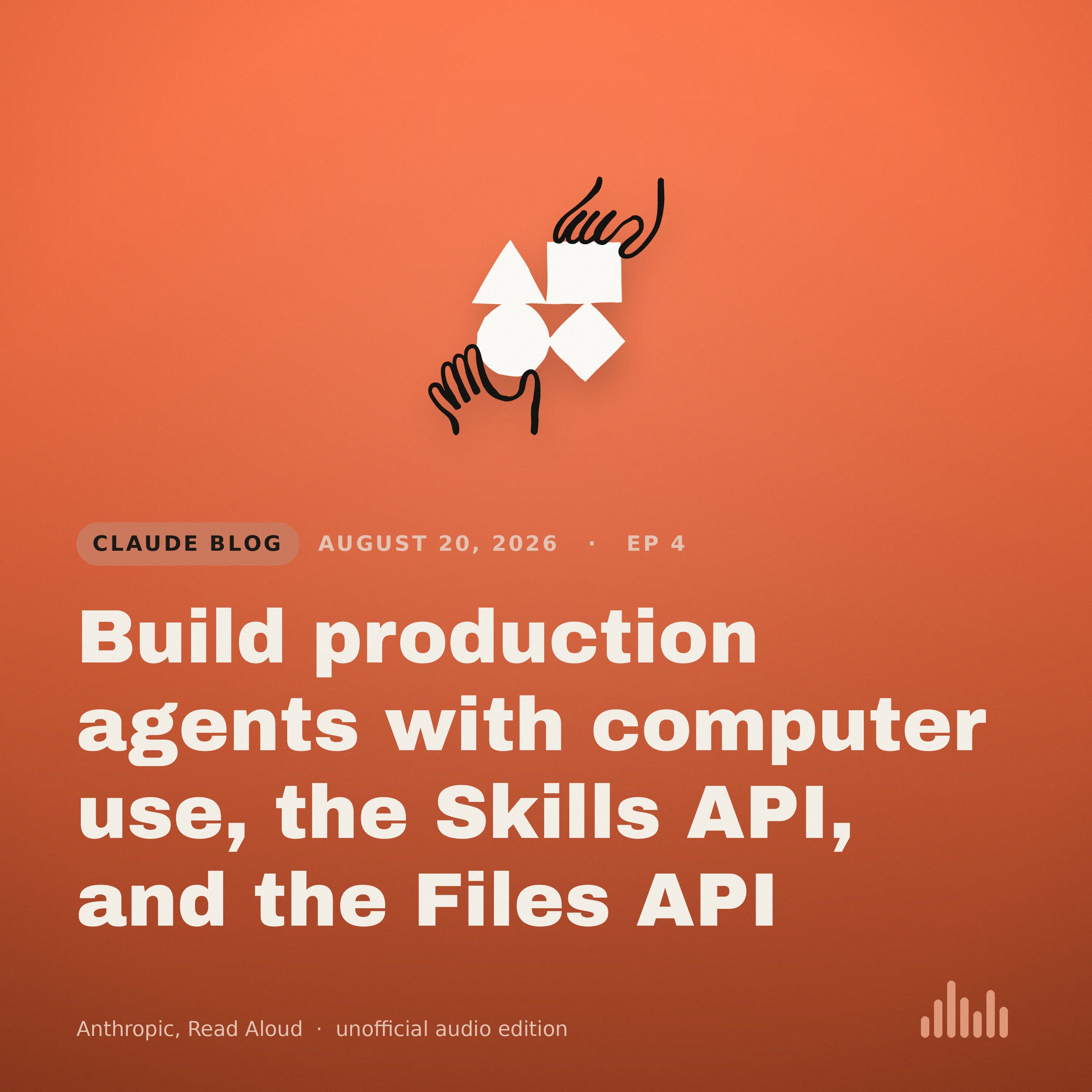 Episode artwork for “Build production agents with computer use, the Skills API, and the Files API”