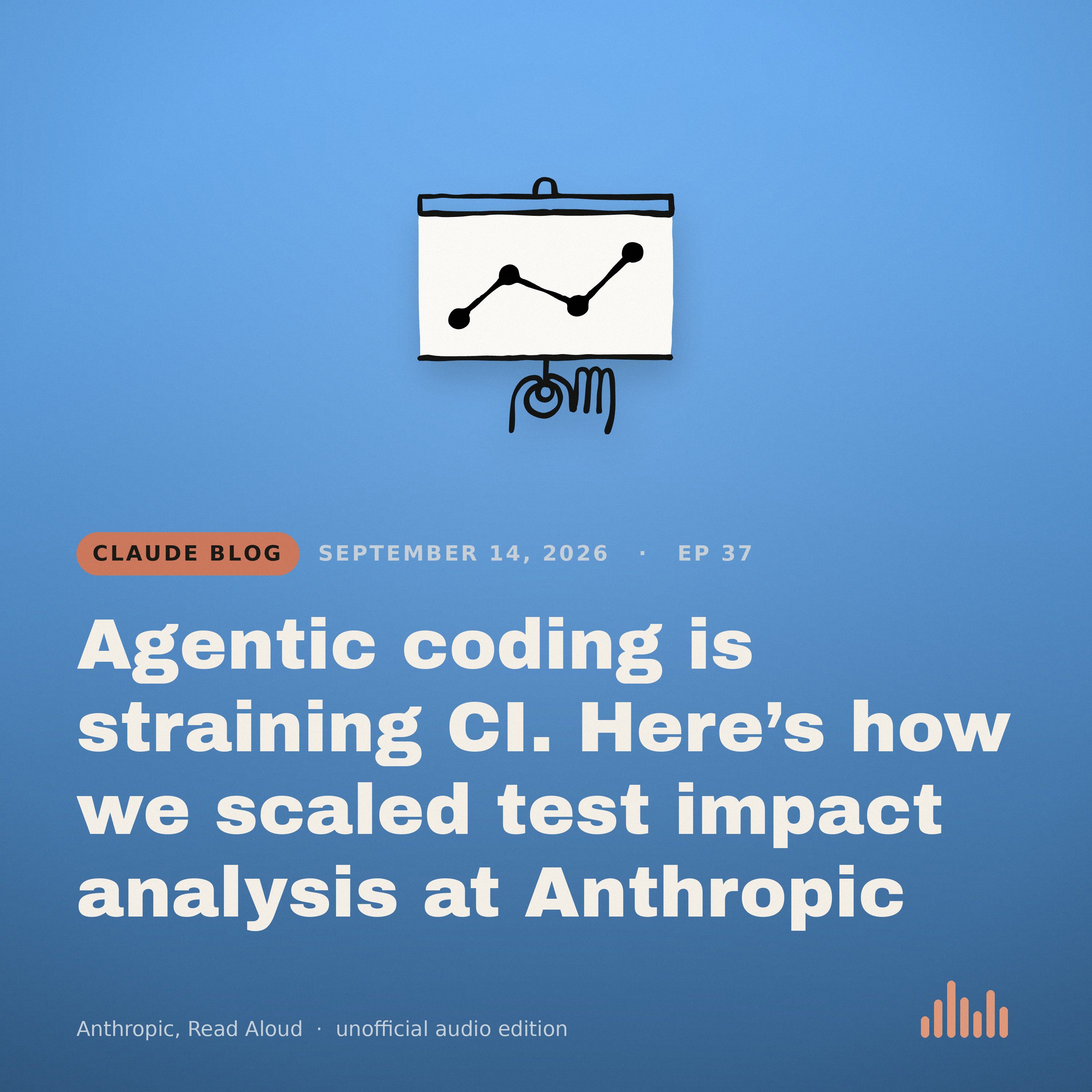 Episode artwork for “Agentic coding is straining CI. Here’s how we scaled test impact analysis at Anthropic”