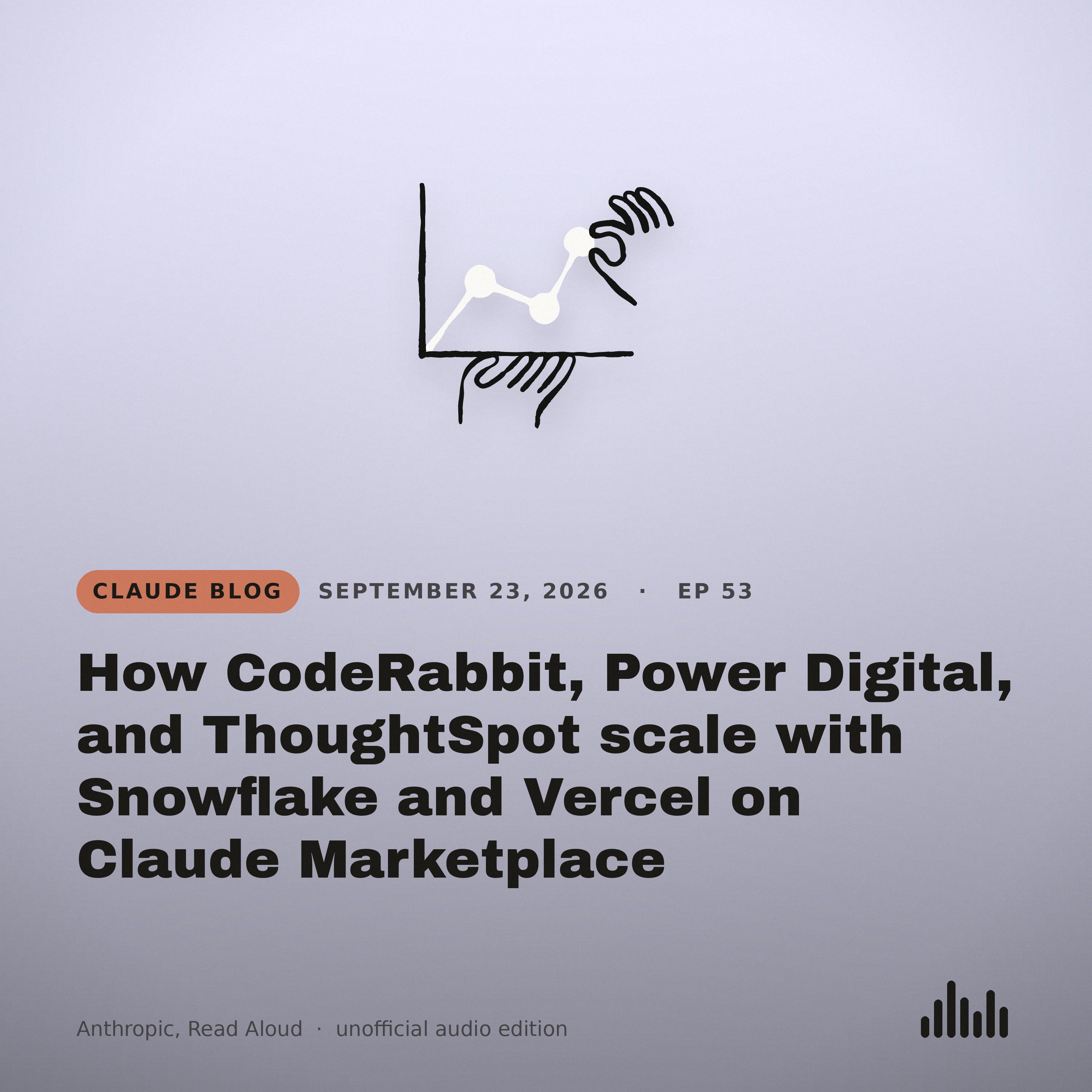 Episode artwork for “How CodeRabbit, Power Digital, and ThoughtSpot scale with Snowflake and Vercel on Claude Marketplace”