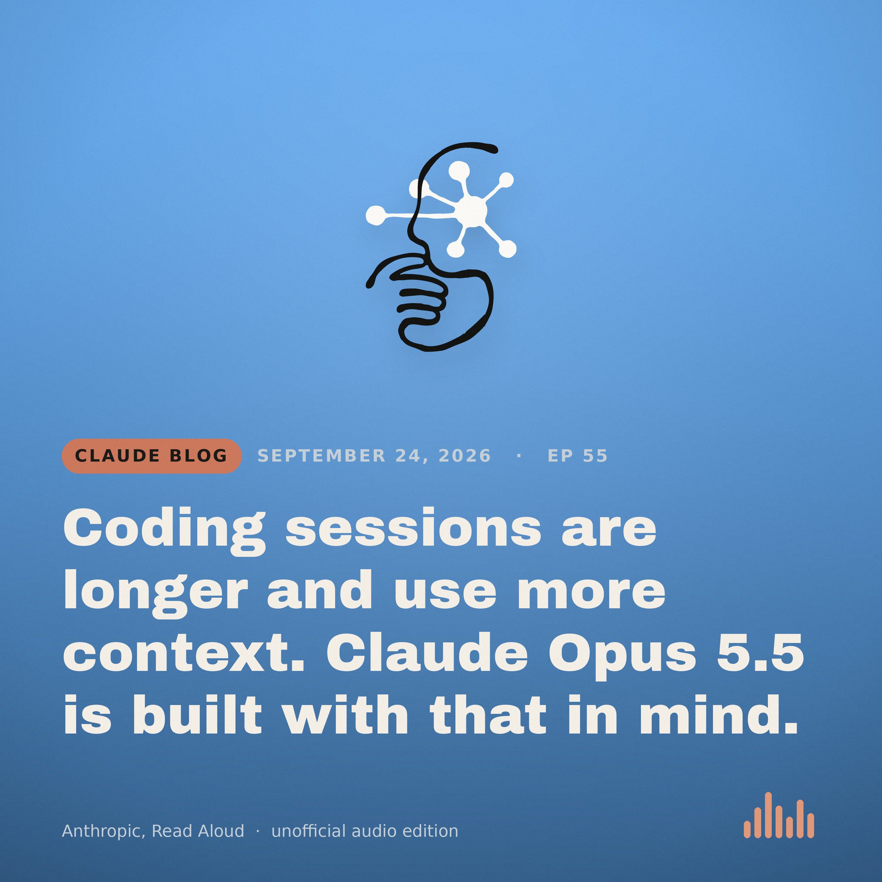 Episode artwork for “Coding sessions are longer and use more context. Claude Opus 5.5 is built with that in mind.”