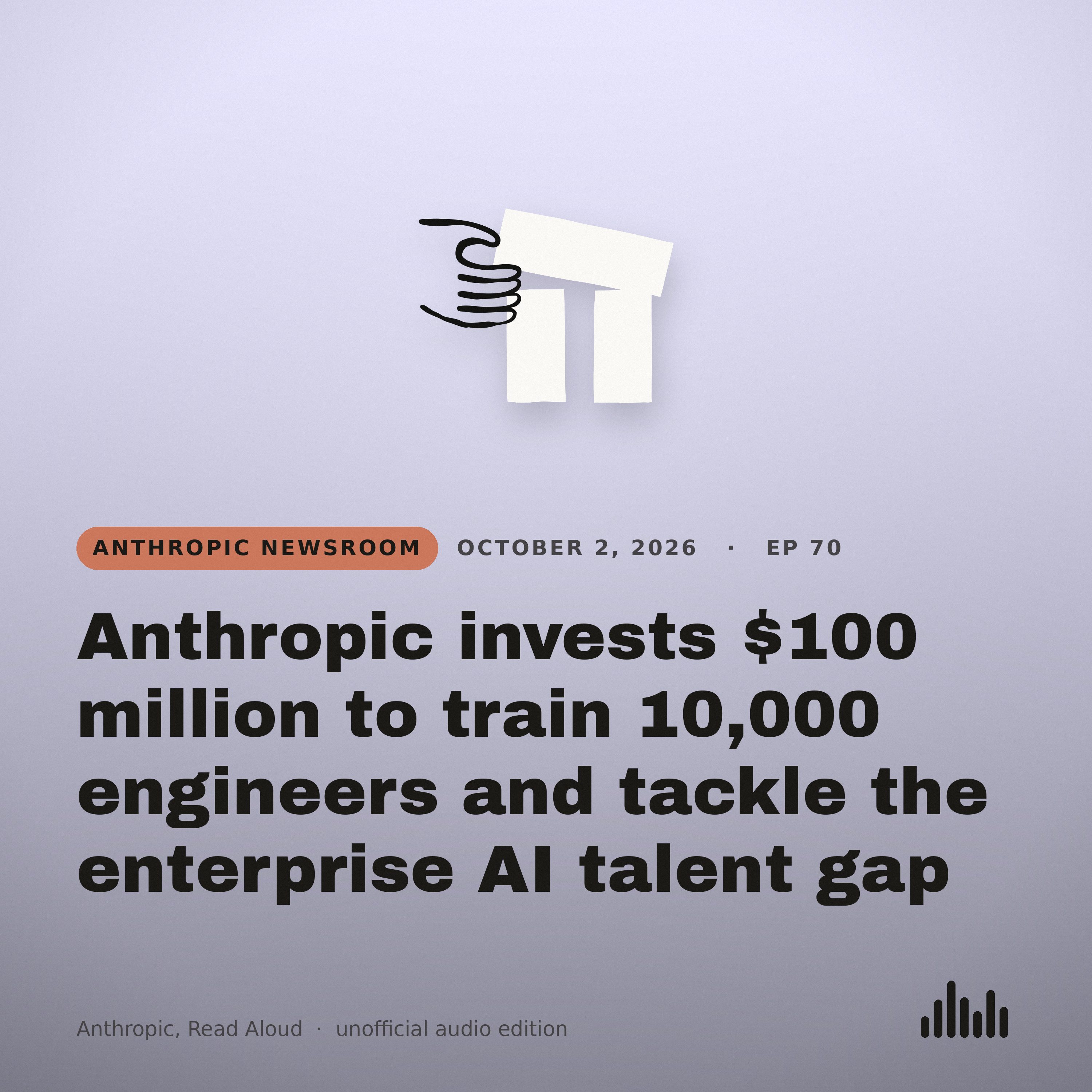 Episode artwork for “Anthropic invests $100 million to train 10,000 engineers and tackle the enterprise AI talent gap”