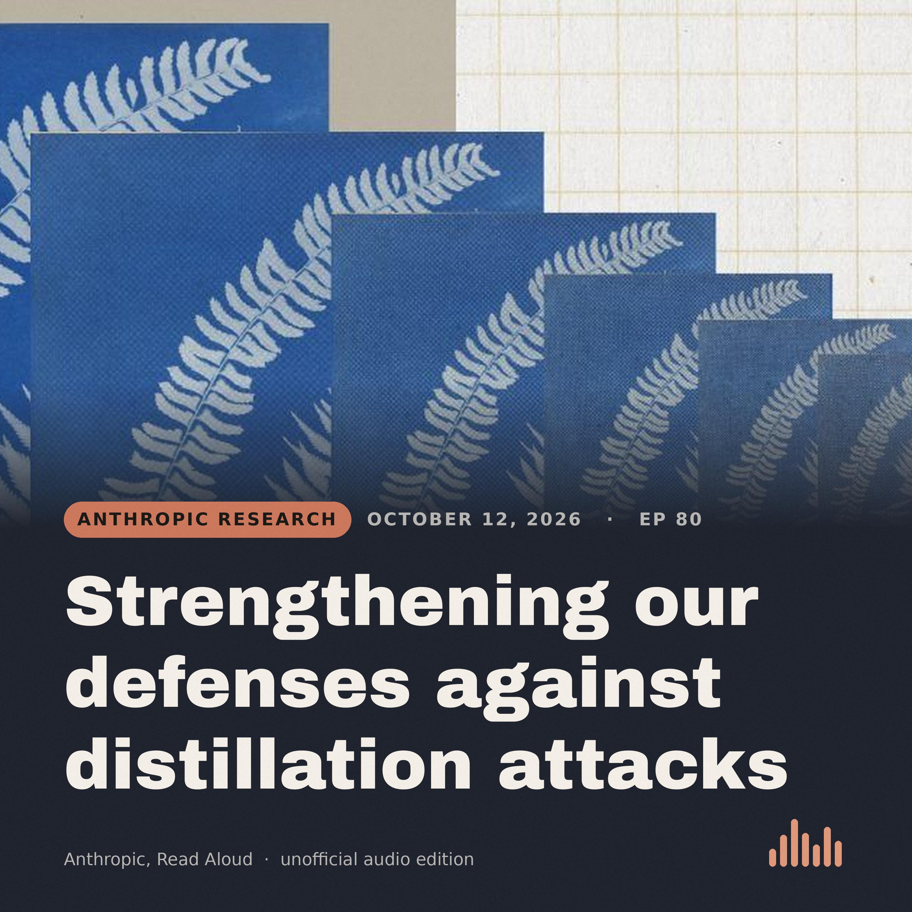 Episode artwork for “Strengthening our defenses against distillation attacks”