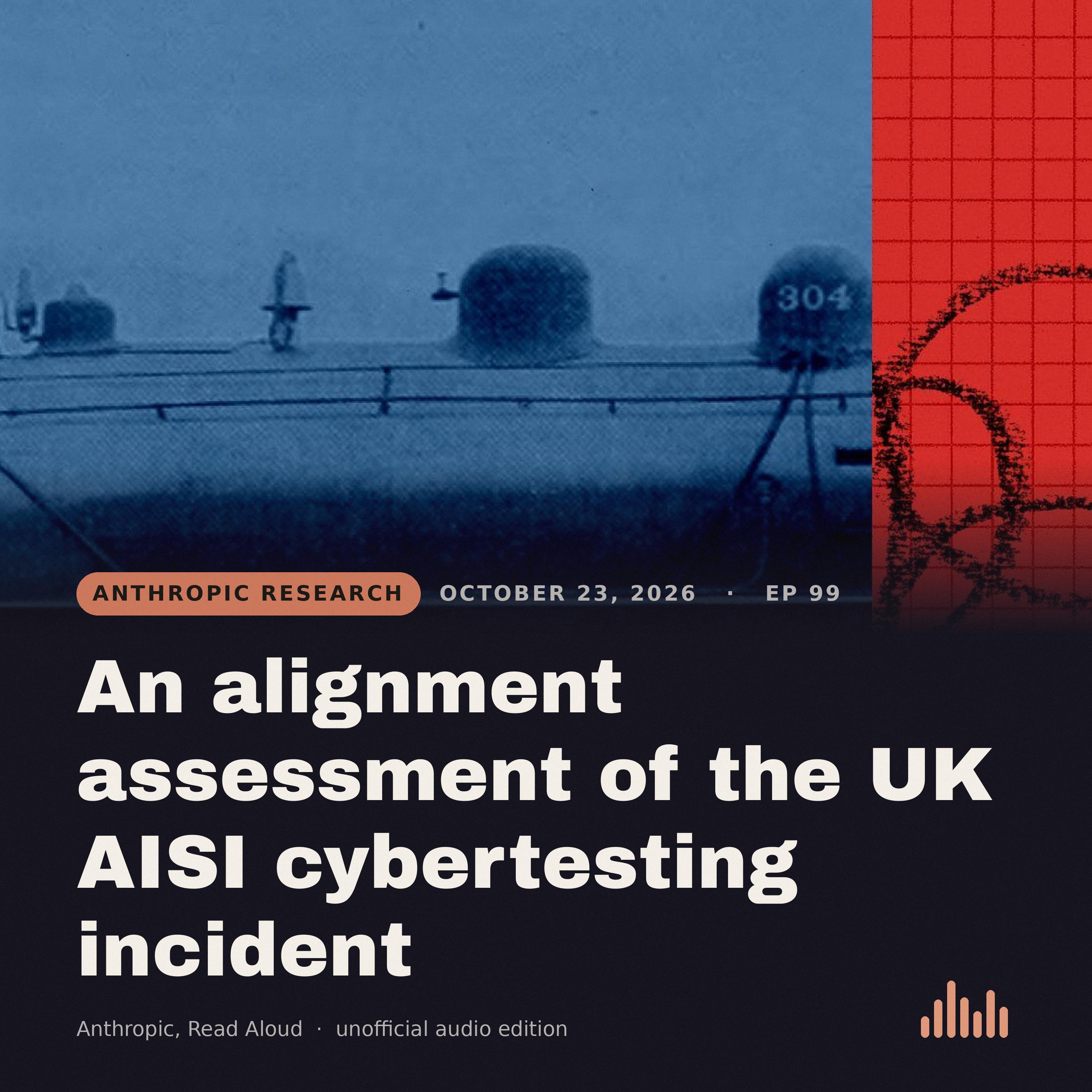 Episode artwork for “An alignment assessment of the UK AISI cybertesting incident”